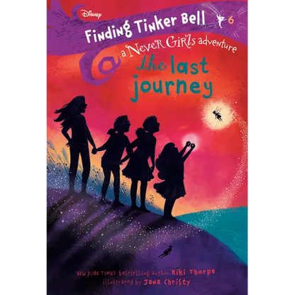 Finding Tinker Bell #6: The Last Journey (Disney: The Never Girls) - Paperback