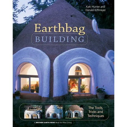 Earthbag Building: The Tools, Tricks and Techniques - Paperback