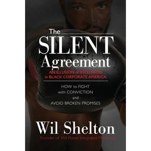 The Silent Agreement: An Illusion of Inclusion in Black Corporate America - Paperback