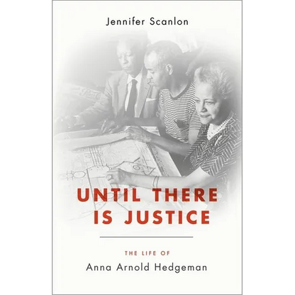 Until There Is Justice: The Life of Anna Arnold Hedgeman - Hardcover