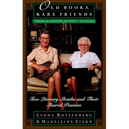 Old Books, Rare Friends: Two Literary Sleuths and Their Shared Passion - Paperback