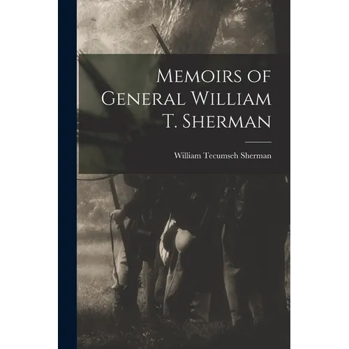 Memoirs of General William T. Sherman - Paperback