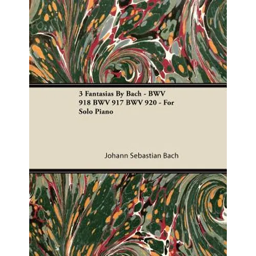 3 Fantasias By Bach - BWV 918 BWV 917 BWV 920 - For Solo Piano - Paperback