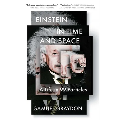 Einstein in Time and Space: A Life in 99 Particles - Paperback