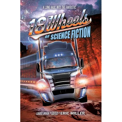 18 Wheels of Science Fiction: A Long Haul into the Fantastic - Paperback