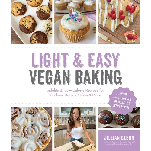 Light & Easy Vegan Baking: Indulgent, Low-Calorie Recipes for Cookies, Breads, Cakes & More - Paperback