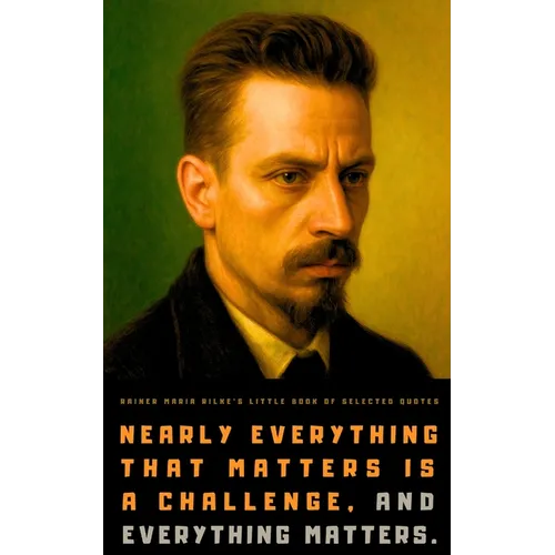 Rainer Maria Rilke's Little Book of Selected Quotes: on Love, Life, and Poetry - Paperback