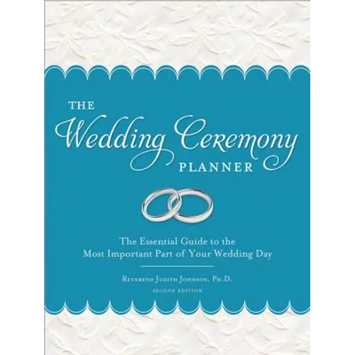 The Wedding Ceremony Planner: The Essential Guide to the Most Important Part of Your Wedding Day - Paperback