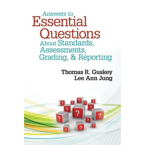Answers to Essential Questions about Standards, Assessments, Grading, and Reporting - Paperback