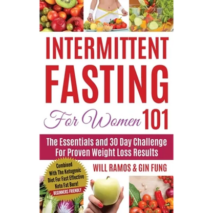 Intermittent Fasting For Women 101: Combined With The Ketogenic Diet For Fast Effective Keto Fat Burn! Beginners Friendly - Hardcover