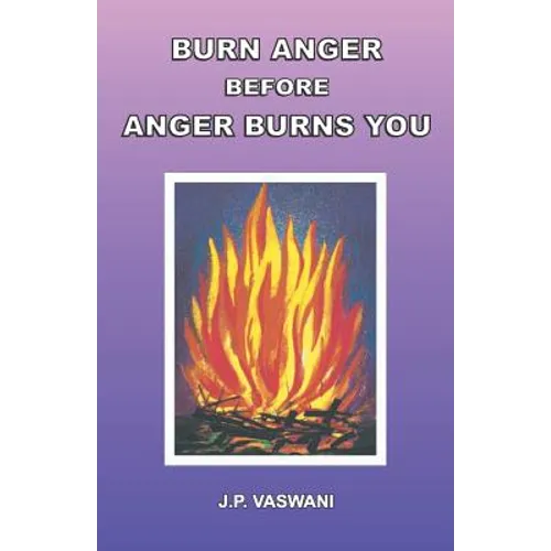 Burn Anger Before Anger Burns You - Paperback