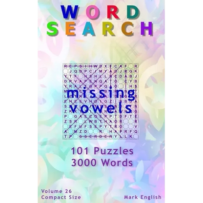 Word Search: Missing Vowels, 101 Puzzles, 3000 Words, Volume 26, Compact 5"x8" Size - Paperback
