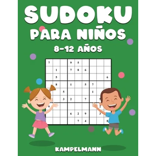 Sudoku Para Niños 8-12 Años: 200 Sudoku para Niños de 8-12 Años con Soluciones - Entrena la Memoria y la Lógica - Paperback