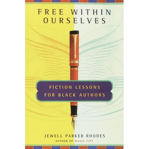 Free Within Ourselves: Fiction Lessons For Black Authors - Paperback