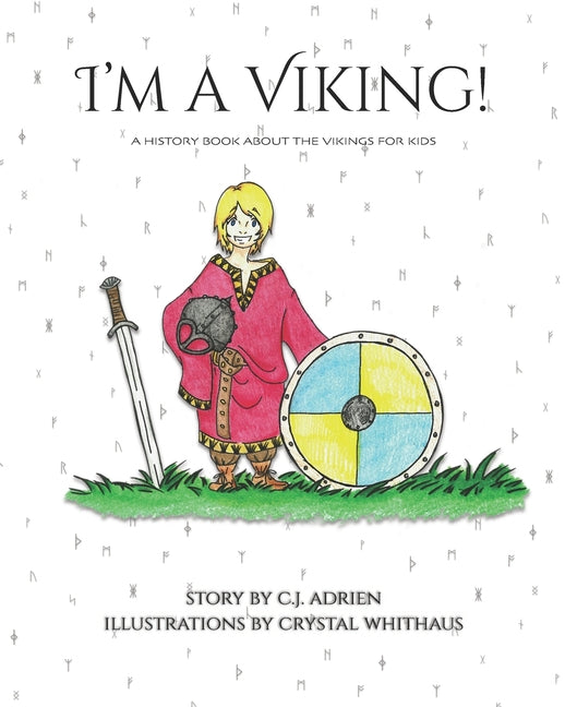 I'm a Viking!: A History Book About the Vikings for Kids - Paperback