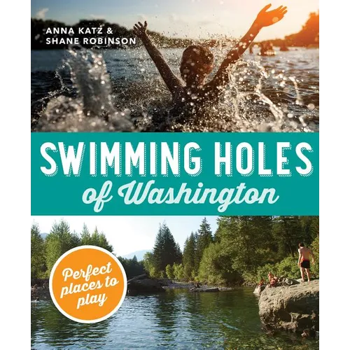 Swimming Holes of Washington: Perfect Places to Play - Paperback