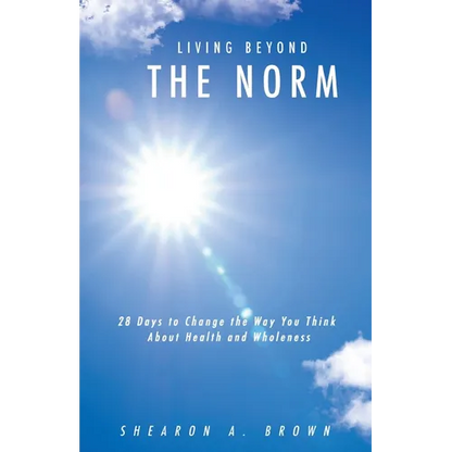 Living Beyond the Norm: 28 Days to Change the Way You Think About Health and Wholeness - Paperback