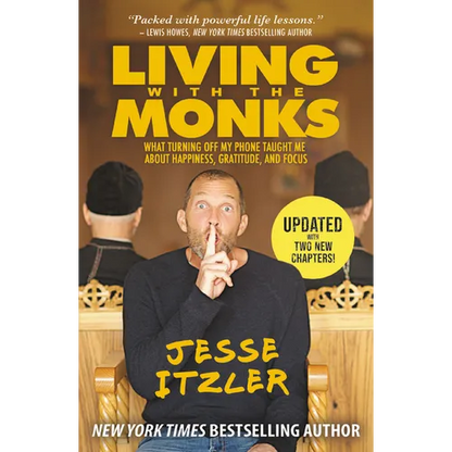 Living with the Monks: What Turning Off My Phone Taught Me about Happiness, Gratitude, and Focus - Paperback