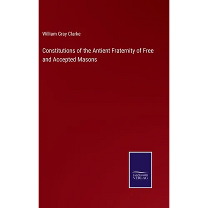 Constitutions of the Antient Fraternity of Free and Accepted Masons - Hardcover