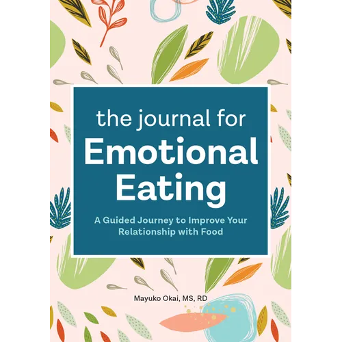 The Journal for Emotional Eating: A Guided Journey to Improve Your Relationship with Food - Paperback