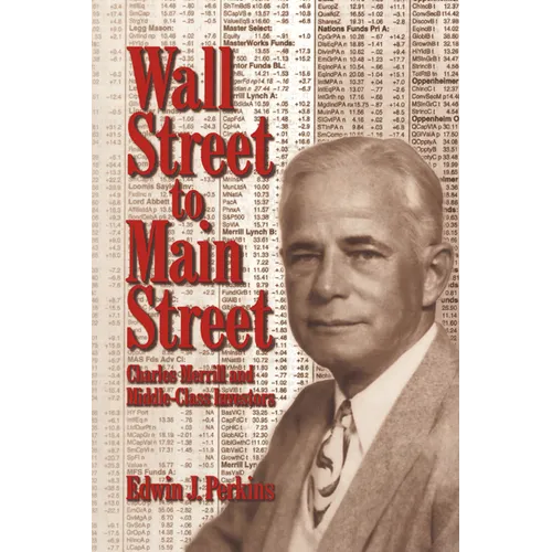 Wall Street to Main Street: Charles Merrill and Middle-Class Investors - Paperback