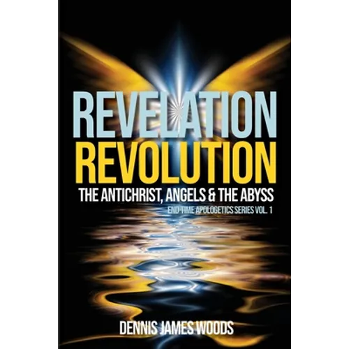 Revelation Revolution: The Antichrist, Angels and the Abyss - Paperback