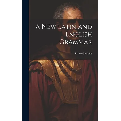 A New Latin and English Grammar - Hardcover