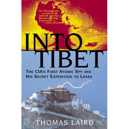 Into Tibet: The CIA's First Atomic Spy and His Secret Expedition to Lhasa - Paperback