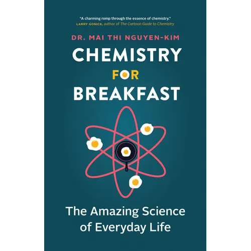 Chemistry for Breakfast: The Amazing Science of Everyday Life - Paperback