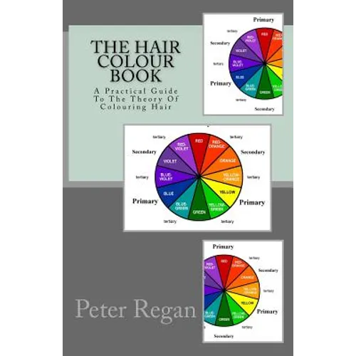 The Hair Colour Book: A Practical Guide To The Theory Of Colouring Hair - Paperback