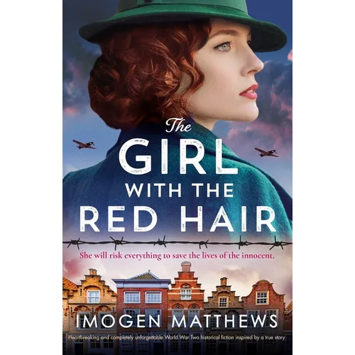 The Girl with the Red Hair: Heartbreaking and completely unforgettable World War Two historical fiction inspired by a true story - Paperback