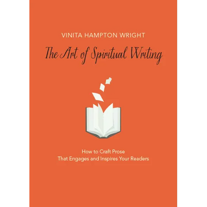 The Art of Spiritual Writing: How to Craft Prose That Engages and Inspires Your Readers - Paperback