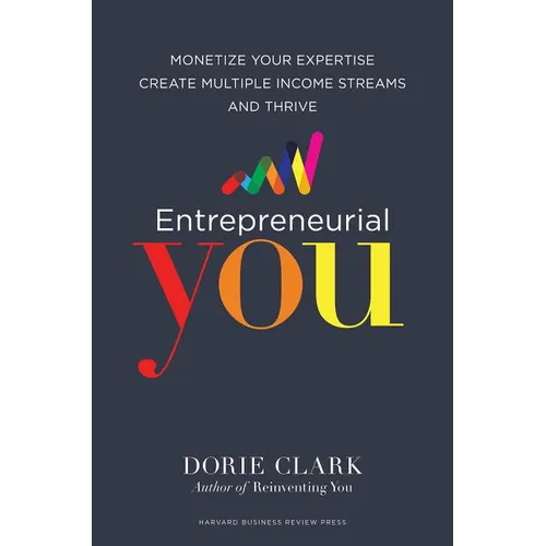 Entrepreneurial You: Monetize Your Expertise, Create Multiple Income Streams, and Thrive - Hardcover