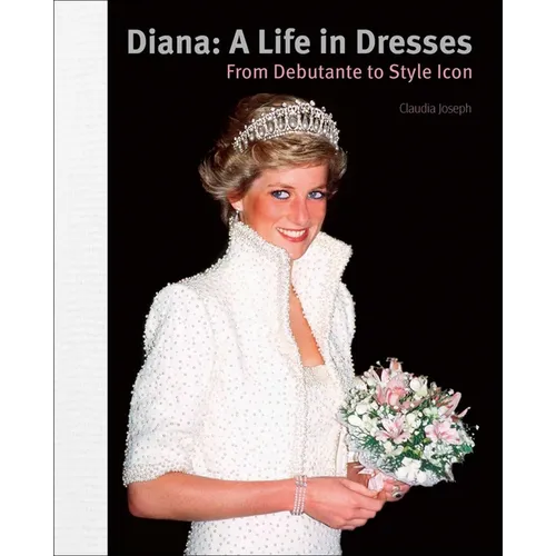 Diana: A Life in Dresses: From Debutante to Style Icon - Hardcover