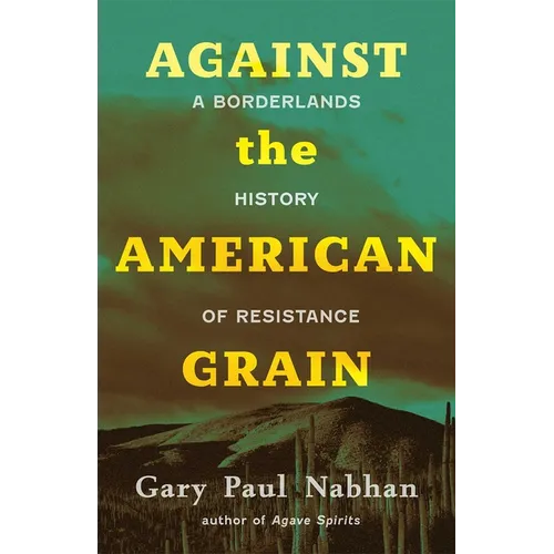 Against the American Grain: A Borderlands History of Resistance - Paperback