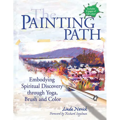 The Painting Path: Embodying Spiritual Discovery Through Yoga, Brush and Color - Hardcover