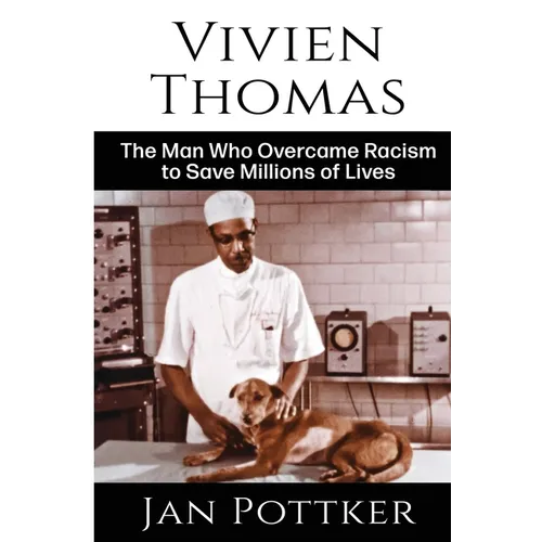 Vivien Thomas: The Man Who Overcame Racism to Save Millions of Lives - Paperback