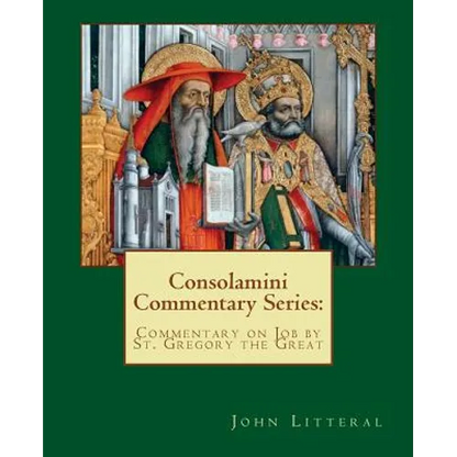 Consolamini Commentary Series: Commentary on Job by St. Gregory the Great - Paperback