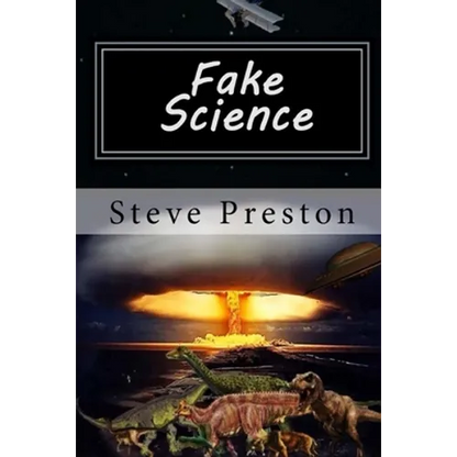 Fake Science: Science Without Basis - Paperback