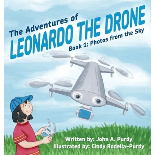 The Adventures of Leonardo the Drone: Book 1: Photos from the Sky - Hardcover