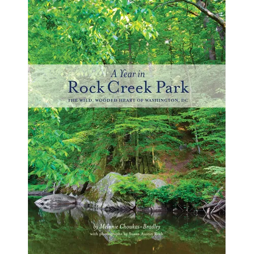 A Year in Rock Creek Park: The Wild, Wooded Heart of Washington, DC - Paperback