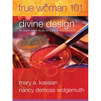True Woman 101: Divine Design: An Eight-Week Study on Biblical Womanhood (True Woman) - Paperback