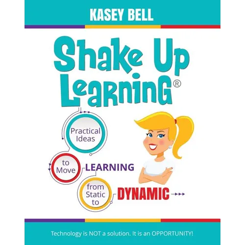 Shake Up Learning: Practical Ideas to Move Learning from Static to Dynamic - Paperback