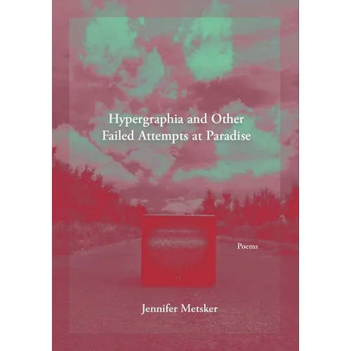 Hypergraphia and Other Failed Attempts at Paradise - Paperback