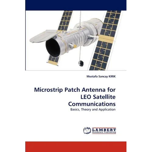 Microstrip Patch Antenna for LEO Satellite Communications - Paperback