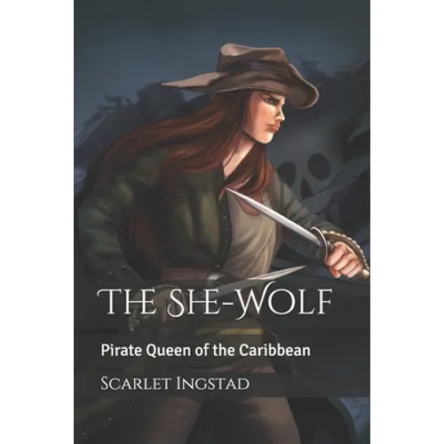 The She-Wolf: Pirate Queen of the Caribbean - Paperback