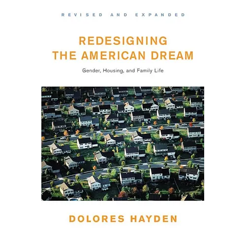 Redesigning the American Dream: The Future of Housing, Work and Family Life - Paperback