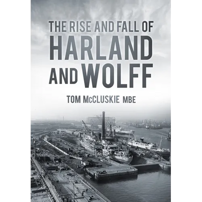 The Rise & Fall of Harland & Wolff - Paperback