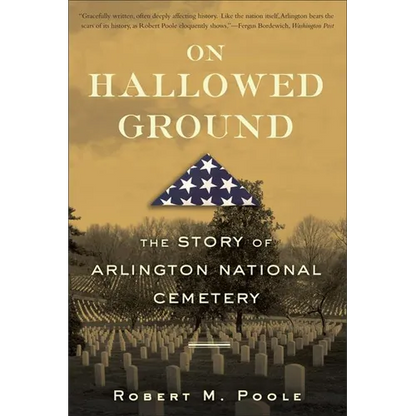 On Hallowed Ground: The Story of Arlington National Cemetery - Paperback