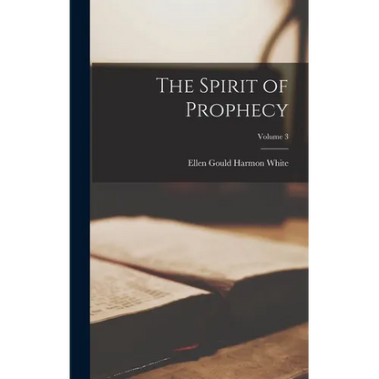 The Spirit of Prophecy; Volume 3 - Hardcover